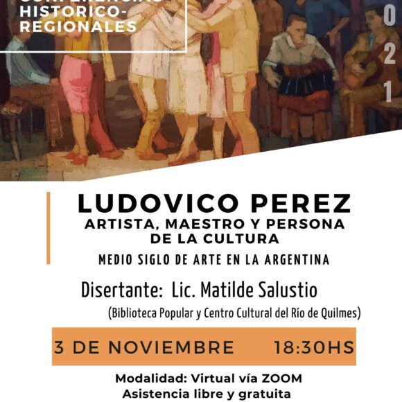 Ciclo de Conferencias: “Ludovico Pérez: Artista, Maestro y Persona de la Cultura. Medio siglo de arte en la Argentina”
