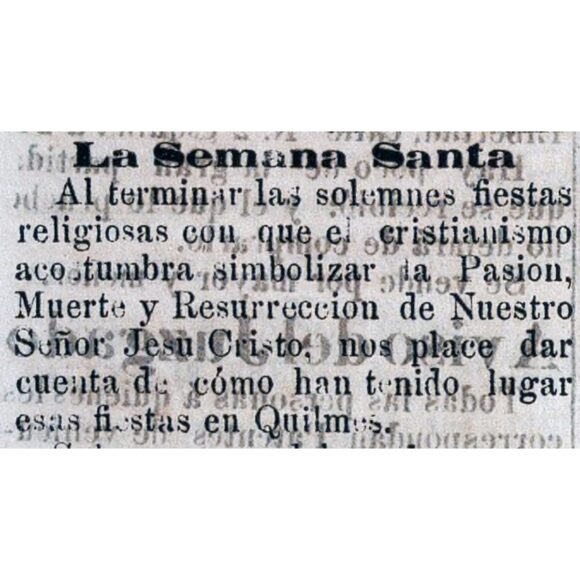 La Semana Santa en el Quilmes de 150 años atrás… La Semana Santa en el Quilmes de 150 años atrás…